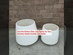 Find the Perfect Fiber Clay Planter for Your Business Needs Durable and Stylish
